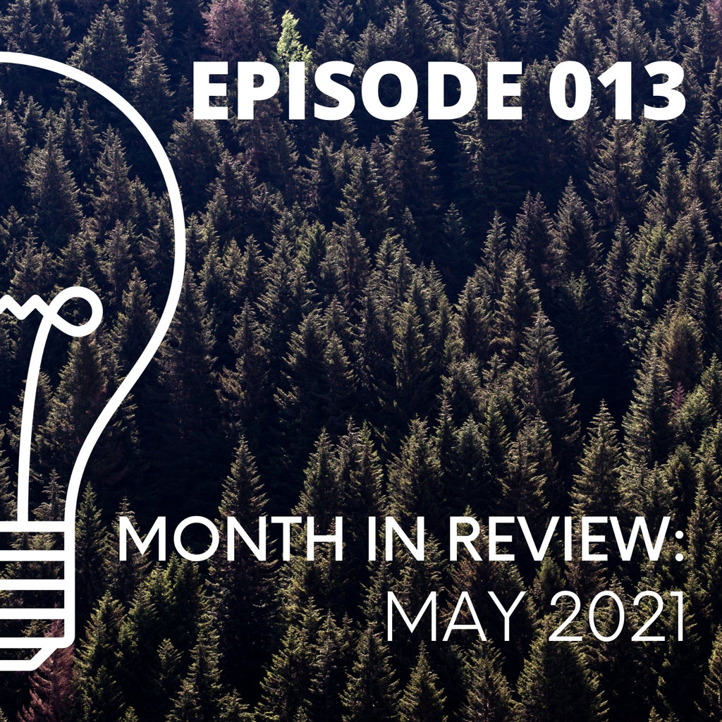 013 - Month In Review: May 2021