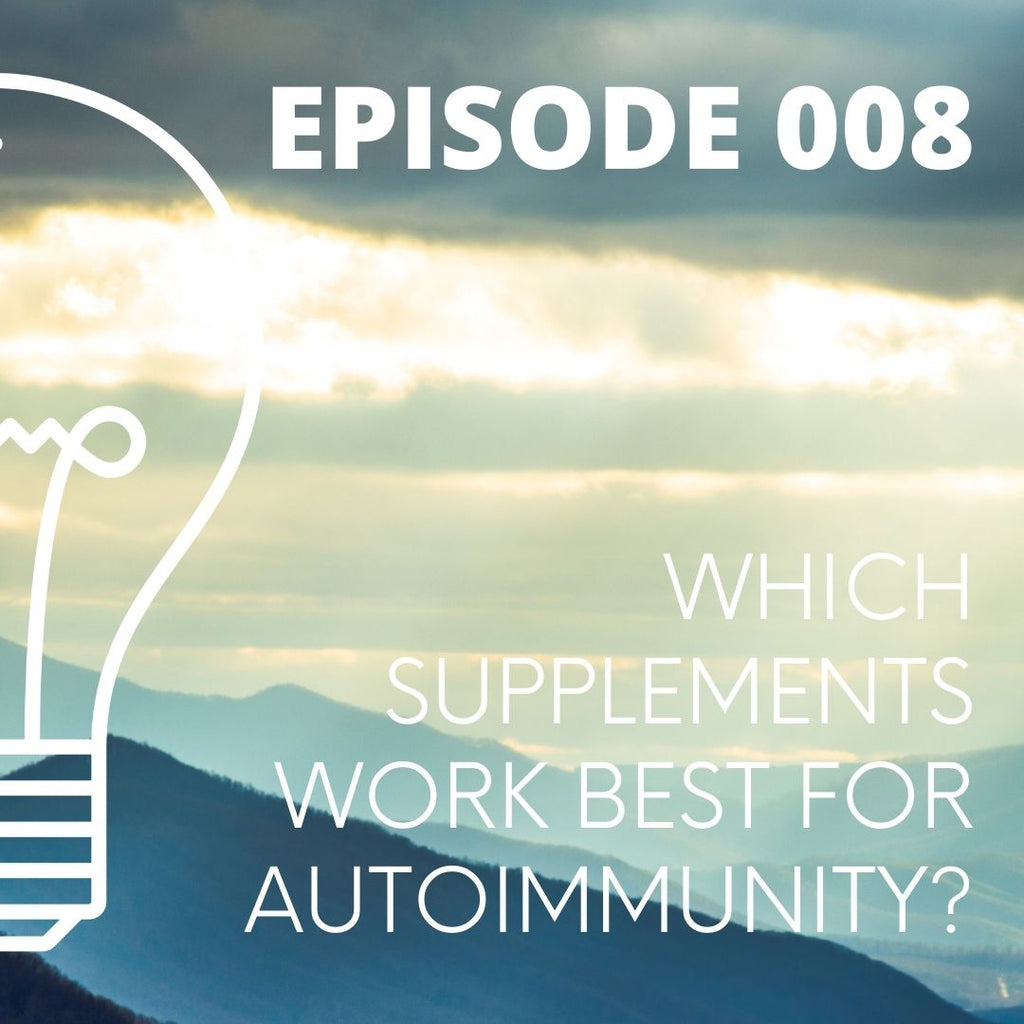 008 - Which Supplements Work Best for Autoimmunity?